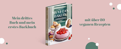 My Vegan Bakery - 80 gesunde und einfache Backrezepte