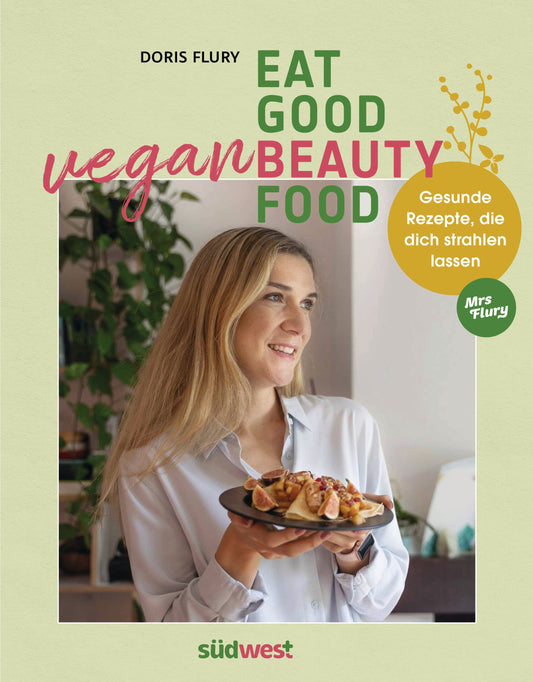 Mrs Flury – Book - EAT GOOD VEGAN BEAUTY FOOD - Beautiful Inside and Out with a Vegan Diet